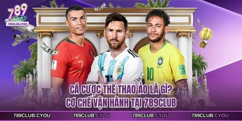 Cá cược thể thao ảo là gì? Cơ chế vận hành tại 789Club