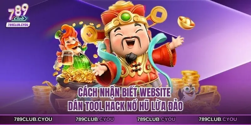 Cách nhận biết website bán tool hack nổ hũ lừa đảo