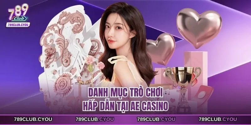 Danh mục trò chơi hấp dẫn tại AE casino