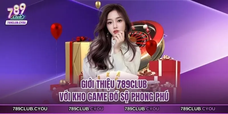 Giới thiệu 789club với kho game đồ sộ phong phú