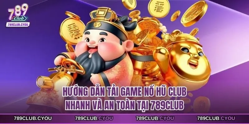 Tải game nổ hũ club