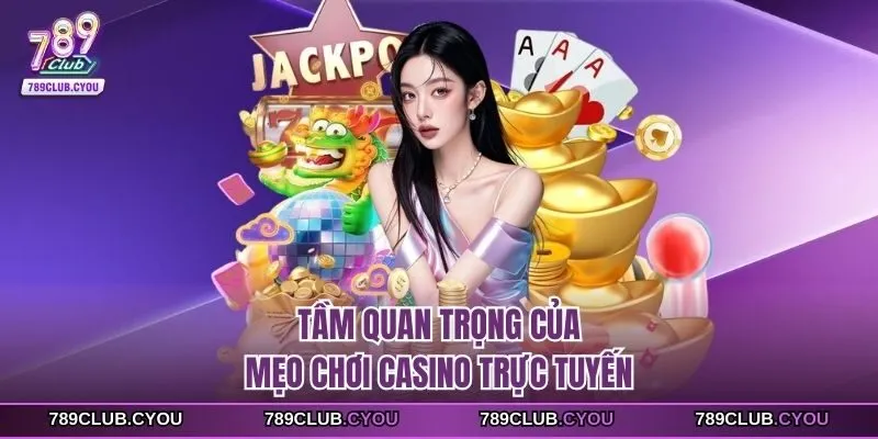 Tầm quan trọng của mẹo chơi casino trực tuyến