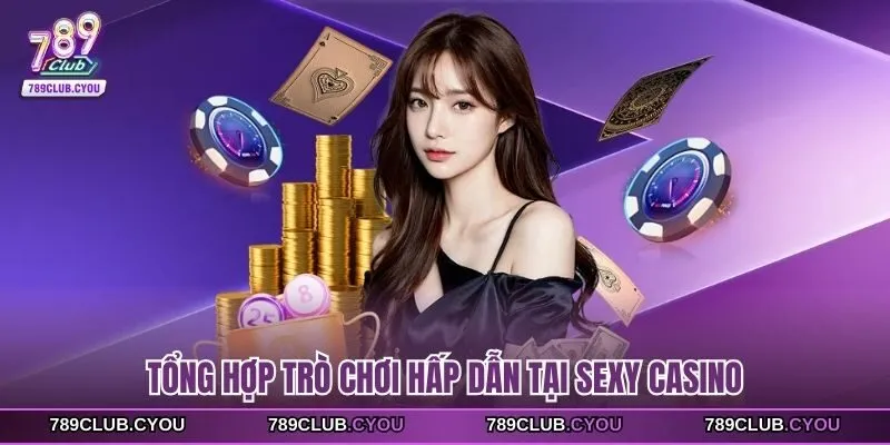 Tổng hợp trò chơi hấp dẫn tại sexy casino