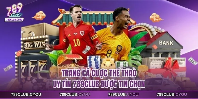 Trang cá cược thể thao uy tín 789Club được tin chọn